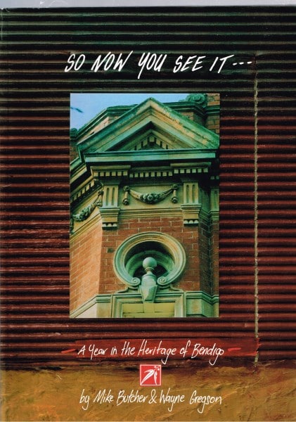 So Now You See It - A Year in the Heritage of Bendigo