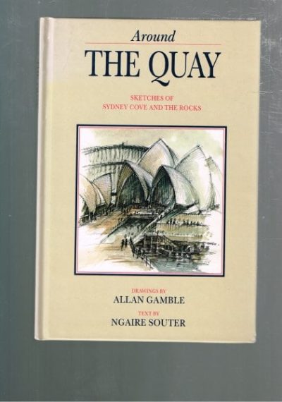 Around the Quay - Sketches of Sydney Cove and the Rocks
