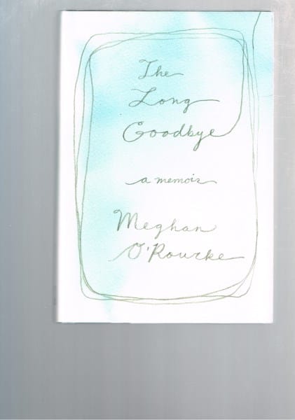 The Long Goodbye: A memoir