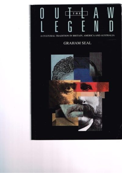 The Outlaw Legend: A Cultural Tradition in Britain, America and Australia