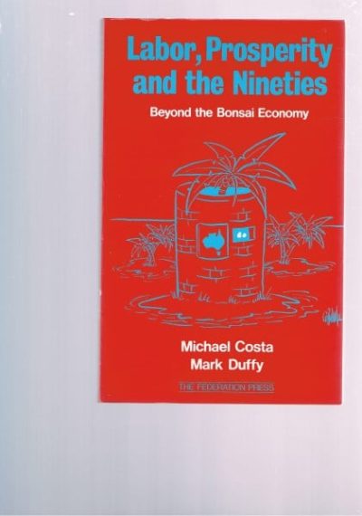 Labor, Prosperity and the Nineties: Beyond the Bonsai Economy