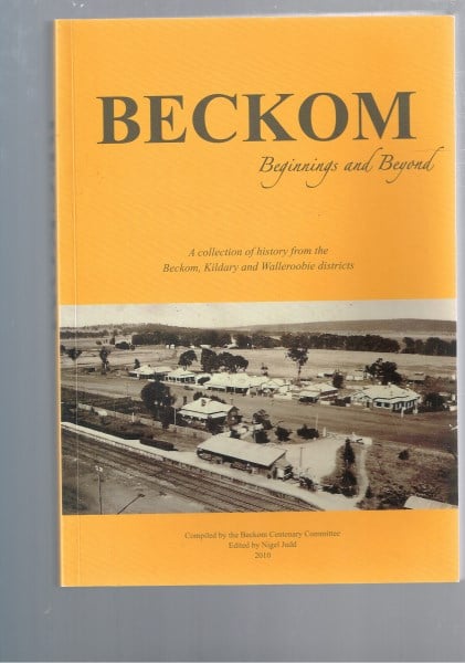 Beckom, Beginnings and Beyond: A Collection of History from Beckom, Kildary and Walleroobie