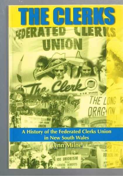 The Clerks: Life and work of the Federated Clerks Union in NSW 1907-2003