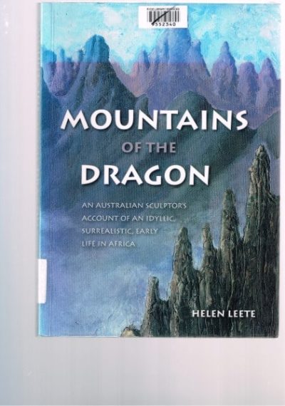 Mountains of the Dragon: An Australian Sculptor's Account of an Idyllic Surrealistic, Early Life in Africa.