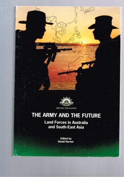 The Army and the Future - Land Forces in Australia and South East Asia