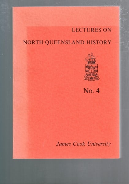 Lectures on North Queensland History No. 4