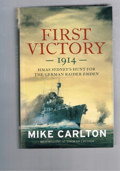 First Victory 1914: HMAS Sydney's Hunt For The German Raider Emden