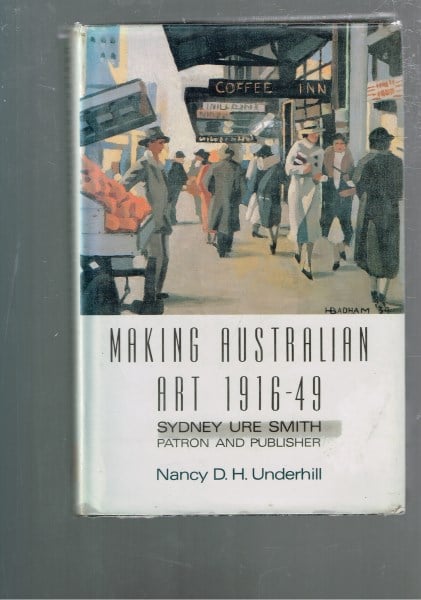 Making Australian Art 1916-1949: Sydney Ure Smith Patron and Publisher