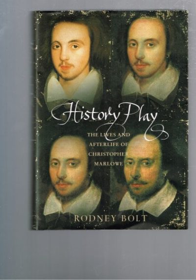 History Play: The Lives and After-life of Christopher Marlowe