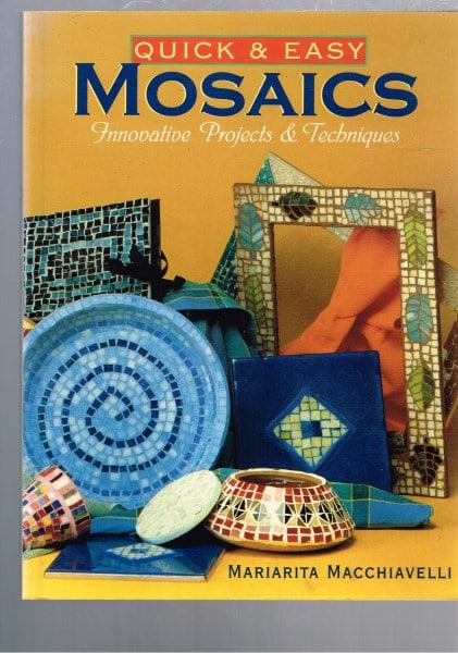 Quick & Easy Mosaics: Innovative Projects & Techniques