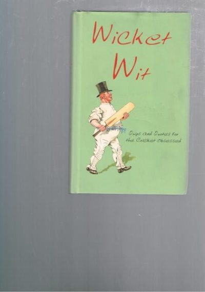 Wicket Wit: Quips and Quotes for the Cricket Obsessed