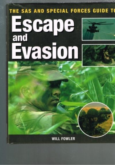 The SAS and Special Forces Guide to Escape and Evasion
