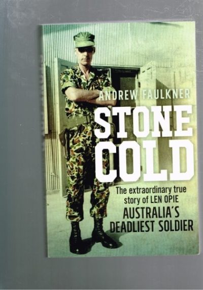 Stone Cold: The Extraordinary Story of Len Opie Australia's Deadliest Soldier