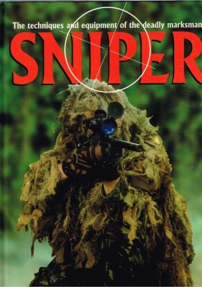 Sniper : The Techniques and Equipment of the Deadly Marksman