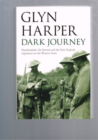 Dark Journey: Passchendaele, The Somme and the New Zealand Experience on the Western Front
