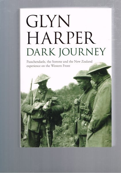 Dark Journey: Passchendaele, The Somme and the New Zealand Experience on the Western Front