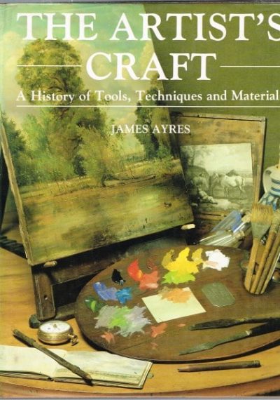 The Artist's Craft - A History of Tools, Techniques and Materials