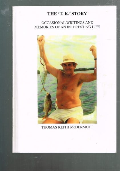 The 'T.K.' Story - Occasional writings and Memories of an Interesting Life