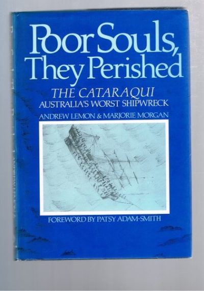 Poor Souls, They Perished: The Cataraqui Australia's Worst Shipwreck