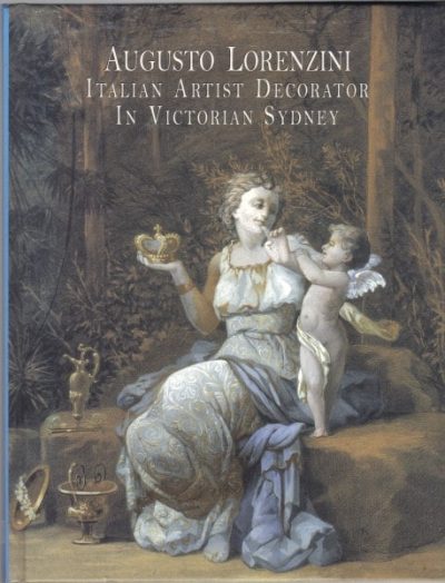Augusto Lorenzini: Italian Artist Decorator in Victorian Sydney