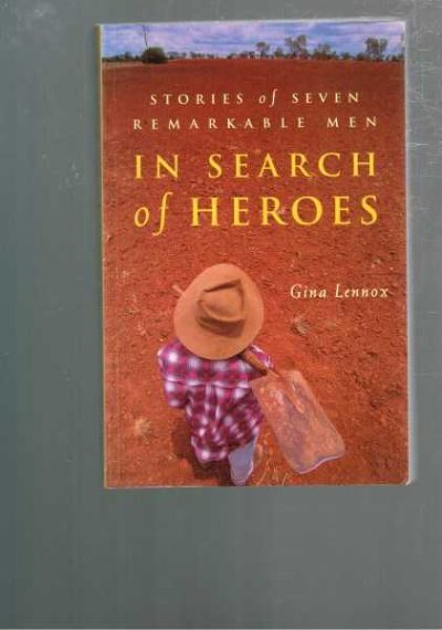 In Search of Heroes - Stories of Seven Remarkable Men