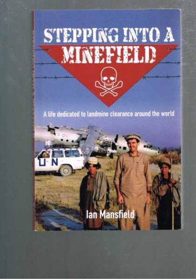 Stepping Into a Minefield - A Life Dedicated to Landmine Clearance Around the World