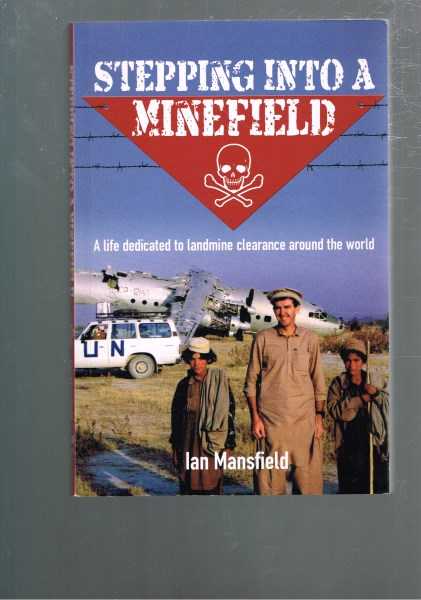 Stepping Into a Minefield - A Life Dedicated to Landmine Clearance Around the World