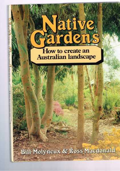 Native Gardens. How to Create an Australian Landscape