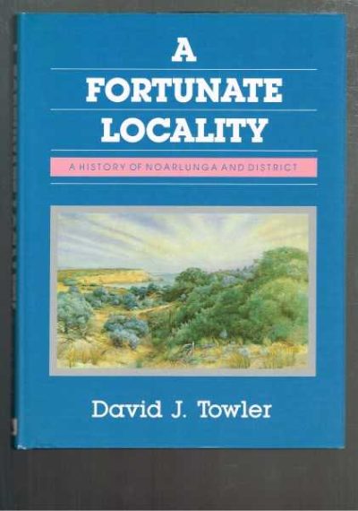 A Fortunate Locality - A History of Noarlunga and District