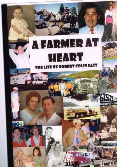 A Farmer at Heart - The Life of Robert Colin East