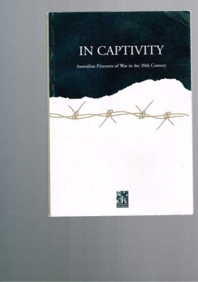In Captivity - Australian Prisoners of War in the 20th Century