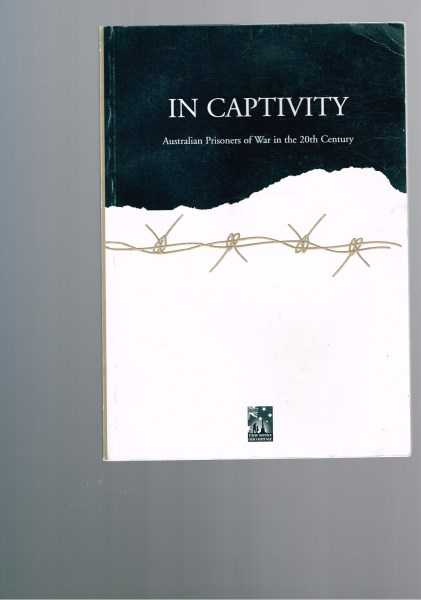 In Captivity - Australian Prisoners of War in the 20th Century