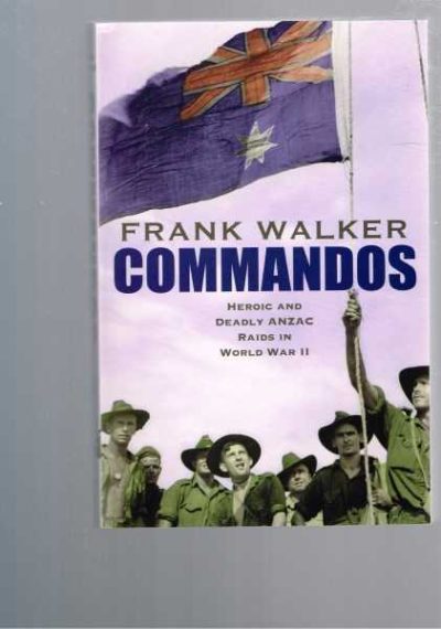 Commandos: Heroic and Deadly Anzac Raids in World War II