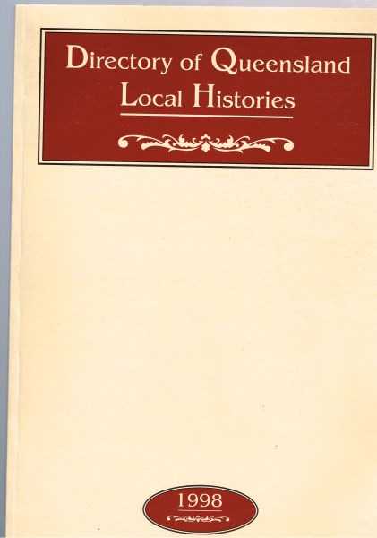 Directory of Queensland Local Histories 1998