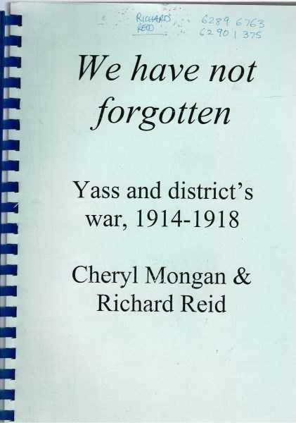 We Have Not Forgotten - Yass and District's War 1914-1918
