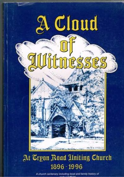 A Cloud of Witnesses At Tryon Road Uniting Church 1896-1996
