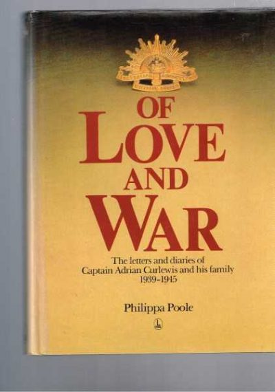Of Love and War: The Letters and Diaries of Captain Adrian Curlewis and His Family, 1939-1945