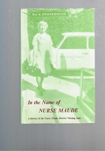 In the Name of Nurse Maude - A History of Nurse Maude District Nursing Association