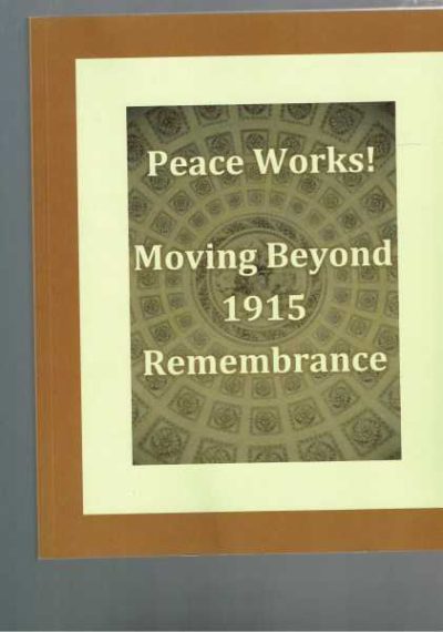 Peace Works! Moving Beyond 1915 Remembrance