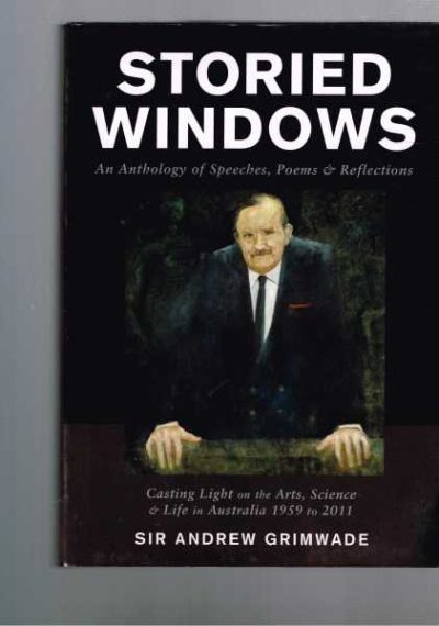 Storied Windows - An Anthology of Speeches, Poems and Reflections - Casting Light on the Arts, Science and Life in Australia 1959 to 2011