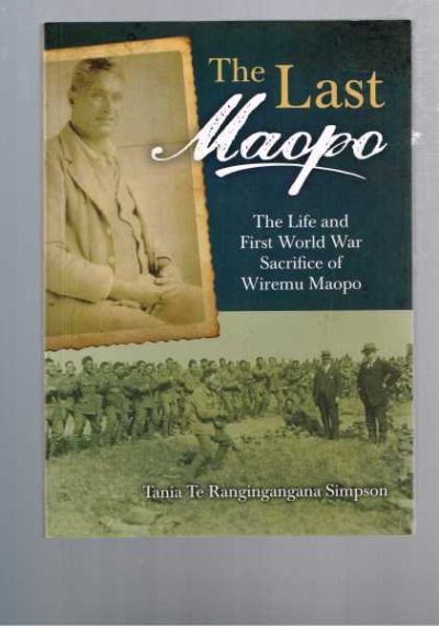The Last Maopo: The Life and First World War Sacrifice of Wiremu Maopo