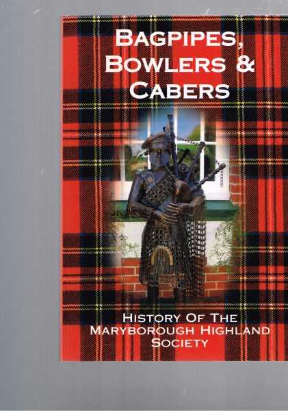 Bagpipes, Bowlers & Cabers - History of the Maryborough Highland Society