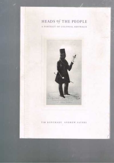 Heads of the People : A Portrait of Colonial Australia