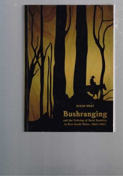 Bushranging and the Policing of Rural Banditry in New South Wales 1860-1880