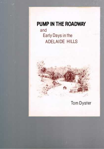 Pump in the Roadway and Early Days in the Adelaide Hills