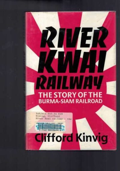 River Kwai Railway: The Story of the Burma-Siam Railroad