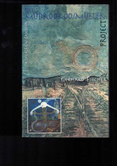 The Mudrooroo / Muller Project - A Theatrical Casebook