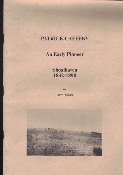 Patrick Caffery - An Early Pioneer Shoalhaven 1832-1890