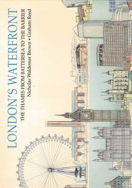 London's Waterfront - The Thames from Battersea to the Barrier