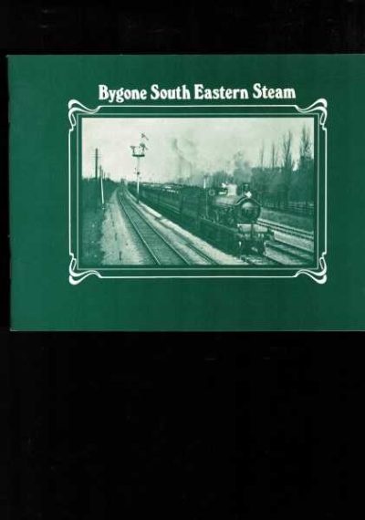 Bygone South Eastern Steam - Volume One